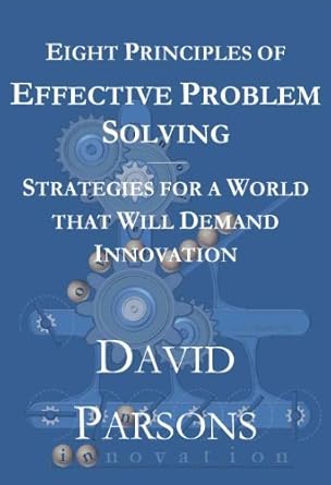 Cover of Eight Principles of Effective Problem Solving by David Parsons