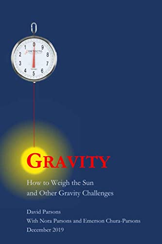 Cover of Gravity: How to Weigh the Sun and Other Gravity Challenges by David Parsons